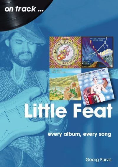 Georg Purvis - Little Feat On Track: Every Album, Every Song