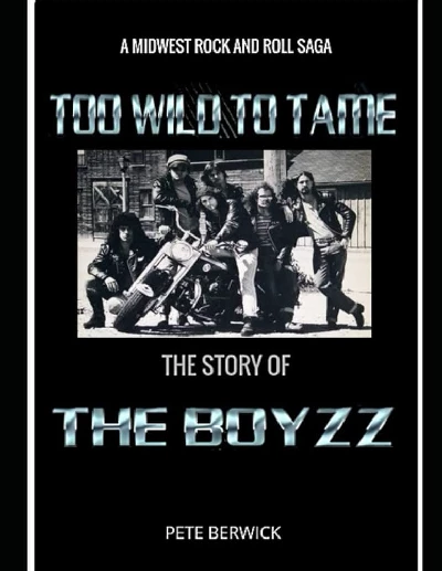 Pete Berwick - ‘Too Wild to Tame’: The story of the Boyzz: