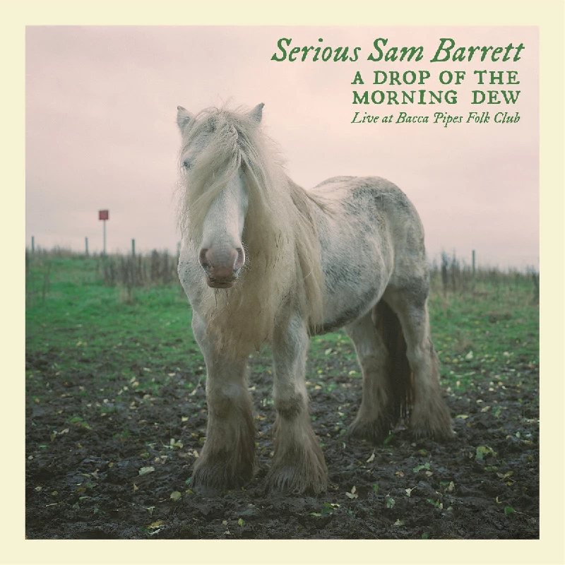 Serious Sam Barrett - A Drop of the Morning Dew