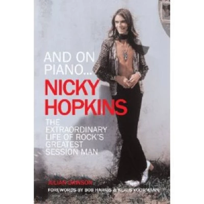 Nicky Hopkins - The Extraordinary Life of Rock's Greatest Session Man