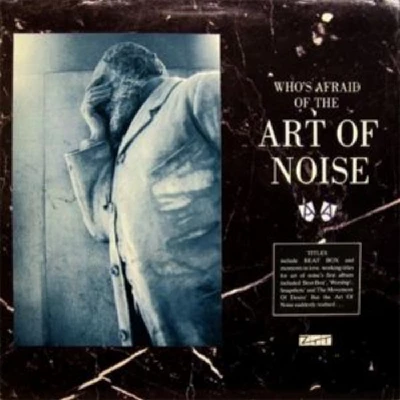 Art Of Noise - Who's Afraid of the Art of Noise?