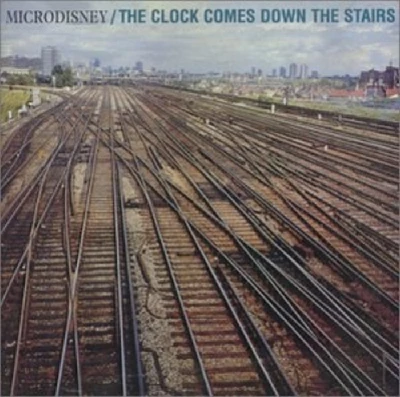 Microdisney - The Clock Comes Down the Stairs
