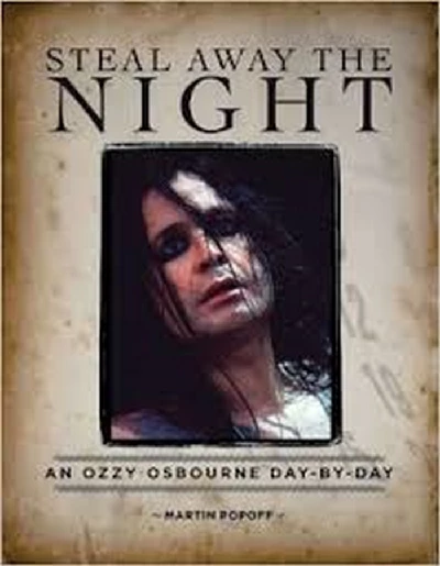 Ozzy Osbourne - Martin Popoff -Steal Away the Night; An Ozzy Osbourne Day-by-Day