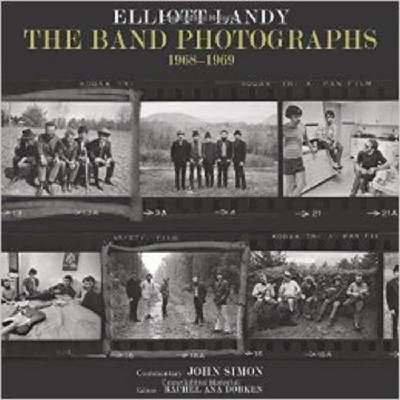 Band - Book - Elliot Landy/The Band Photographs 1968-1969
