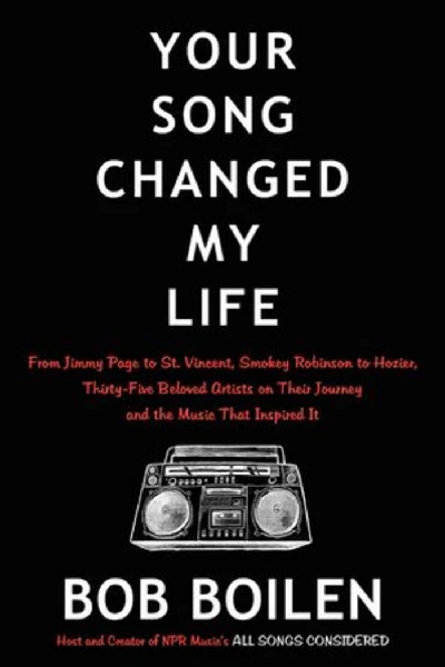 Bob Boilen - Your Song Changed My Life