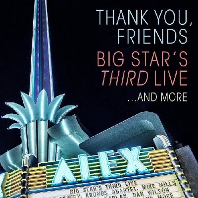 Big Star - Thank You, Friends: Big Star's Third Live ... And More