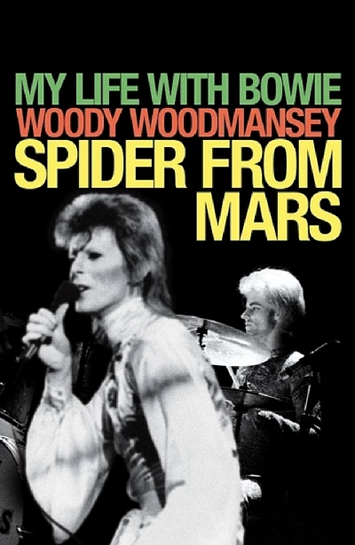 Woody Woodmansey - Spider From Mars: My Life With Bowie