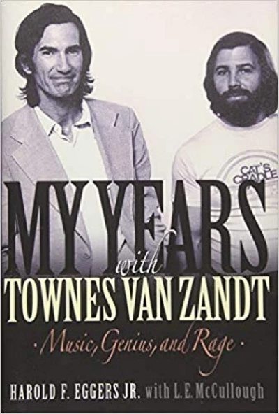 Harold F. Eggers - My Years with Townes Van Zandt: Music, Genius, and Rage