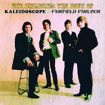Kaleidoscope - Sky Children : The Best Of Kaleidoscope and Fairfield Parlour