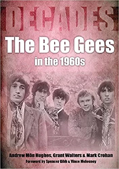 Andrew Môn Hughes, Grant Walters and Mark Crohan - The Bee Gees in the 1960s