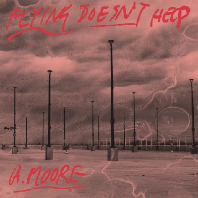 Anthony Moore - Flying Doesn't Help