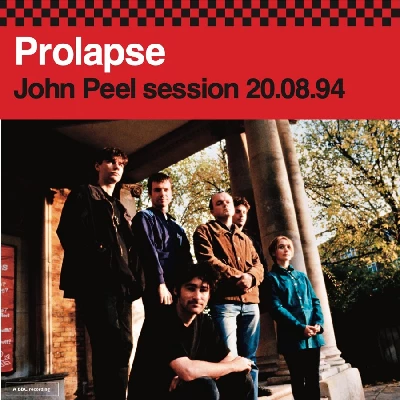 Prolapse - Peel Sessions 20.08.94 and 08.04.97