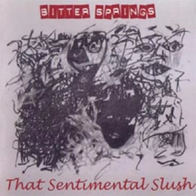 Bitter Springs - That Sentimental Slush