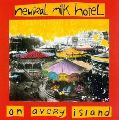 Neutral Milk Hotel - On Avery Island
