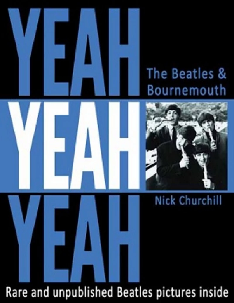 Beatles - Yeah, Yeah, Yeah: The Beatles and Bournemouth