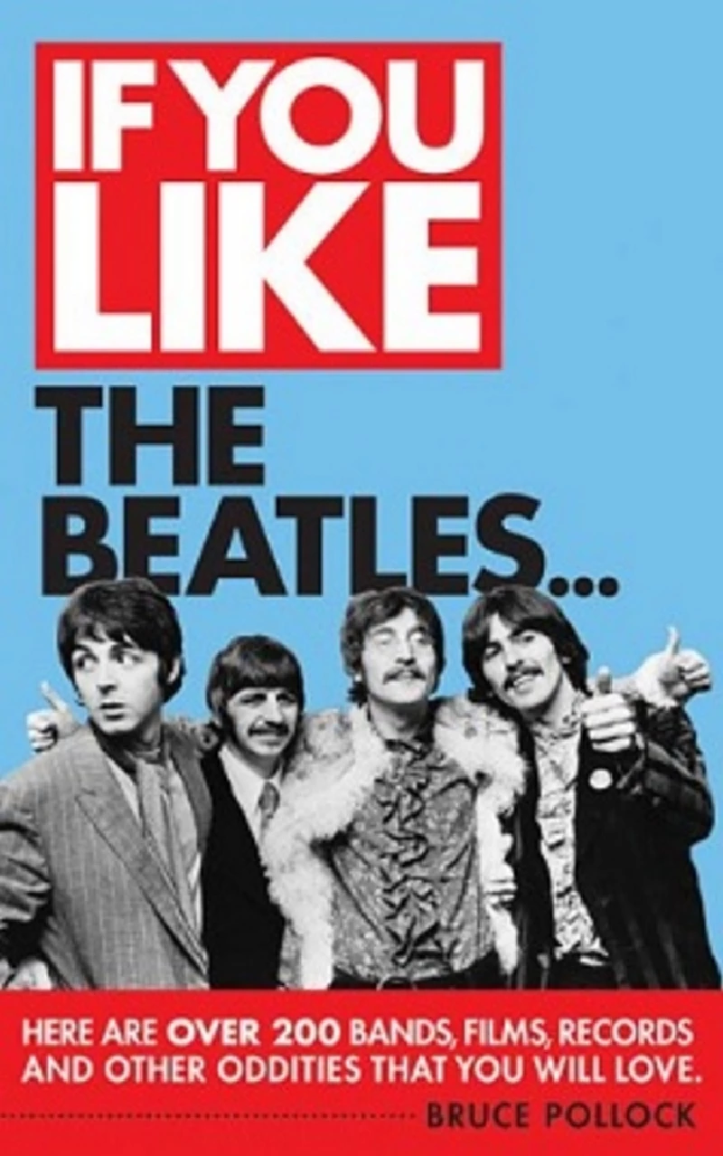Beatles - If You Like the Beatles...Here are Over 200 Bands, Films, Records and Oth