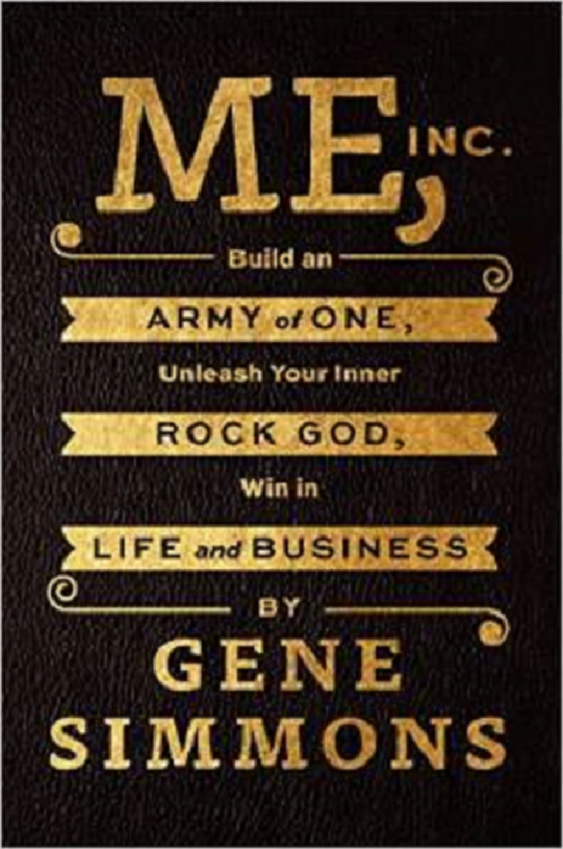 Gene Simmons - Me, Inc: Build an Army of One, Unleash Your Inner Rock God,