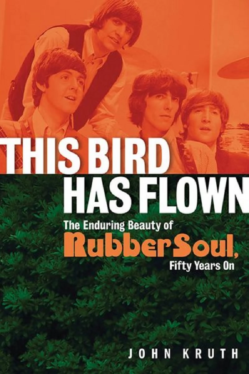 Miscellaneous - This Bird Has Flown: The Enduring Legacy of  Rubber Soul Fifty Years On