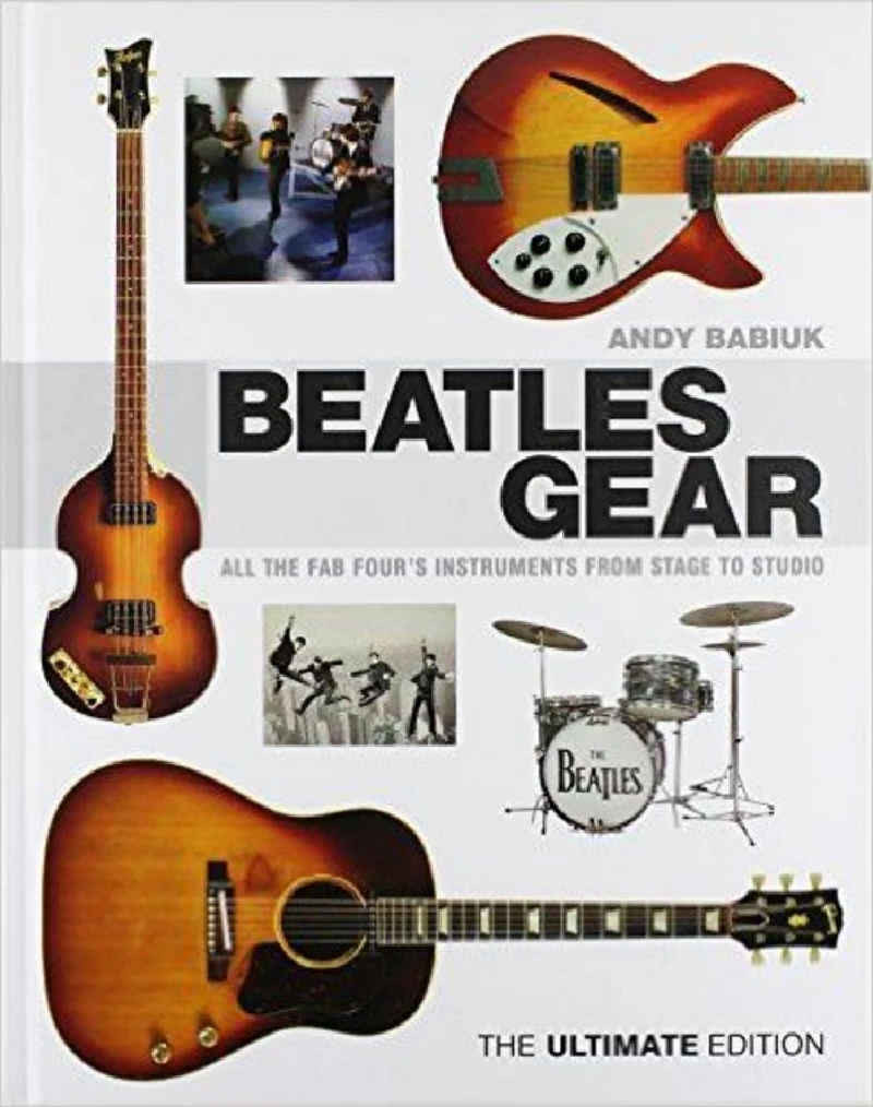 Miscellaneous - Beatles Gear: All the Fab Four's Instruments from Stage to Studio