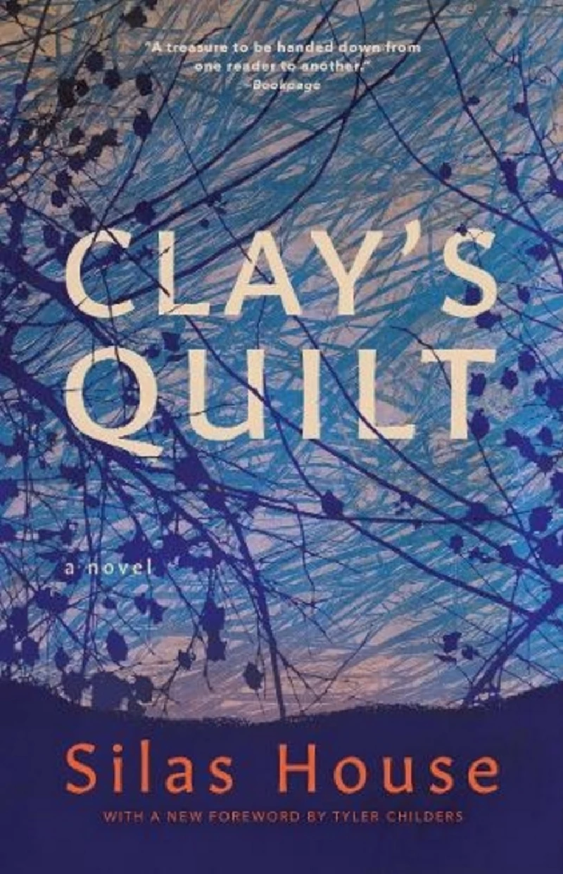 Silas House - Clay’s Quilt