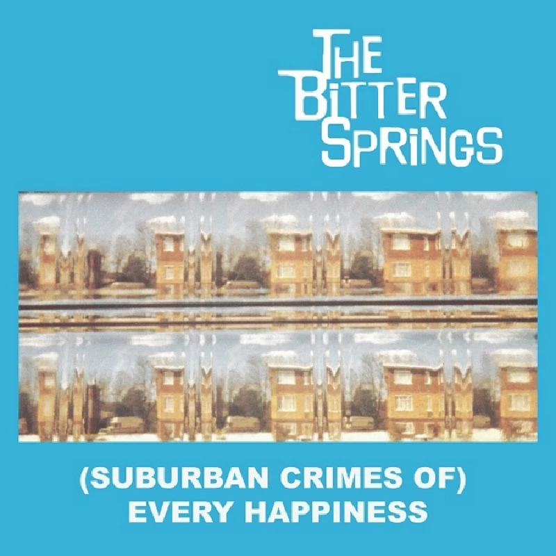 Bitter Springs - (Suburban Crimes of)  Everyday Happiness