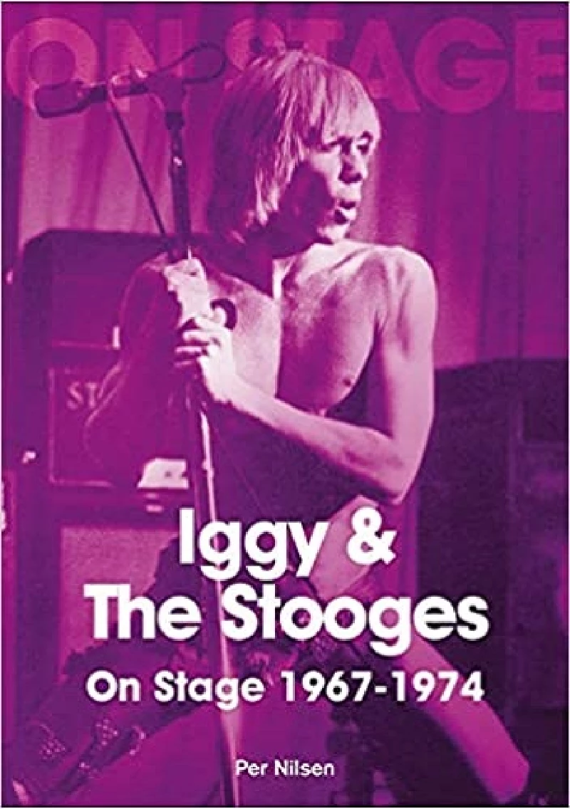 Per Nilsen - Iggy and The Stooges On Stage 1967-1974