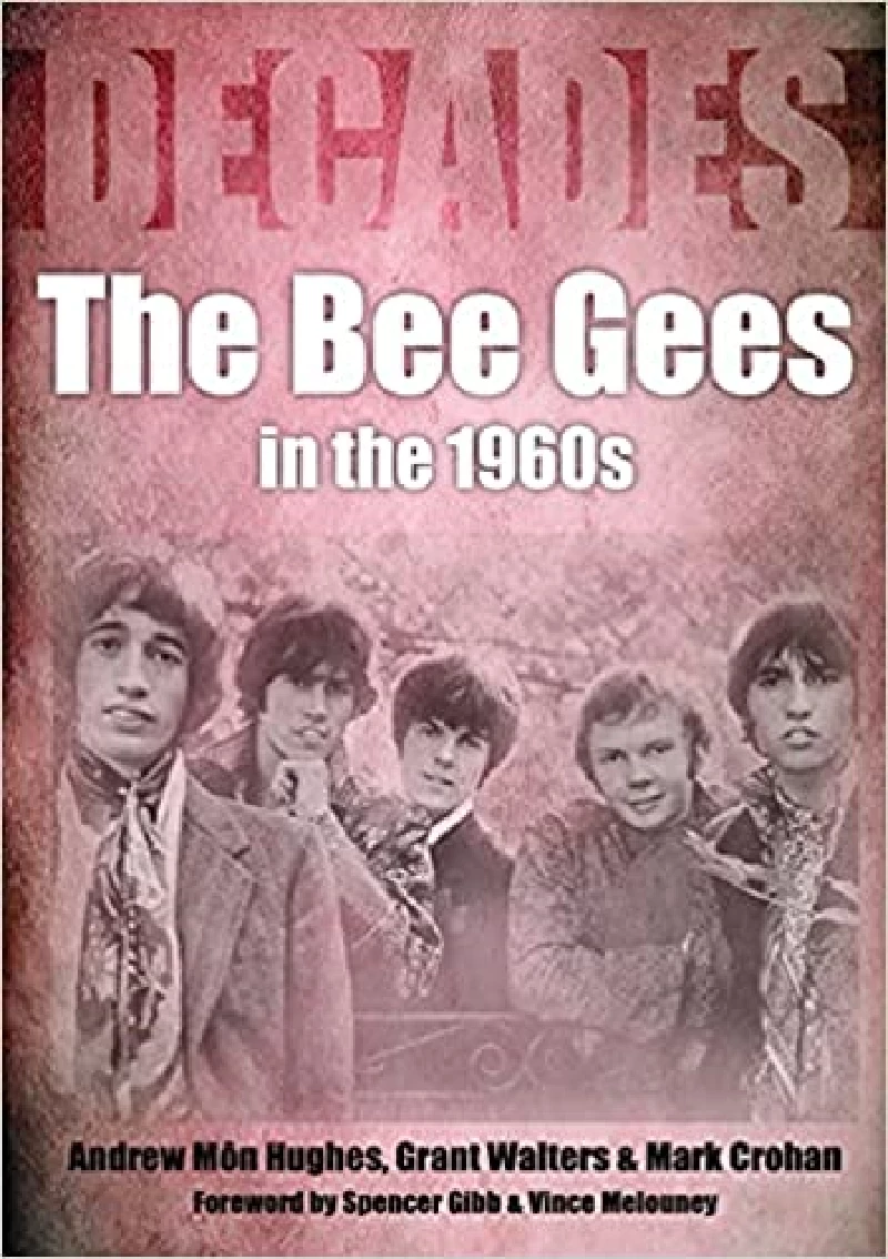 Andrew Môn Hughes, Grant Walters and Mark Crohan - The Bee Gees in the 1960s