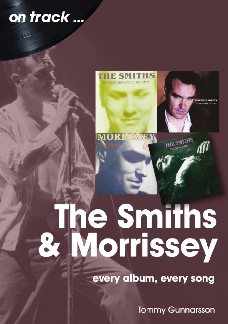 Tommy Gunnarsson - The Smiths and Morrissey: Every Album, Every Song
