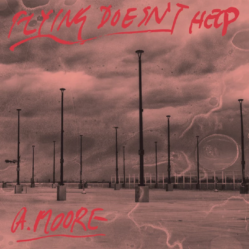 Anthony Moore - Flying Doesn't Help