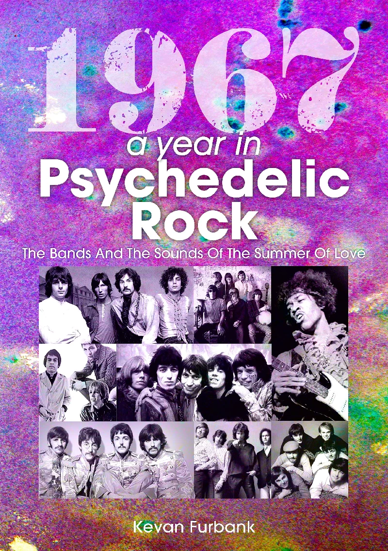 Kevan Furbank - 1967: A Year In Psychedelic Rock