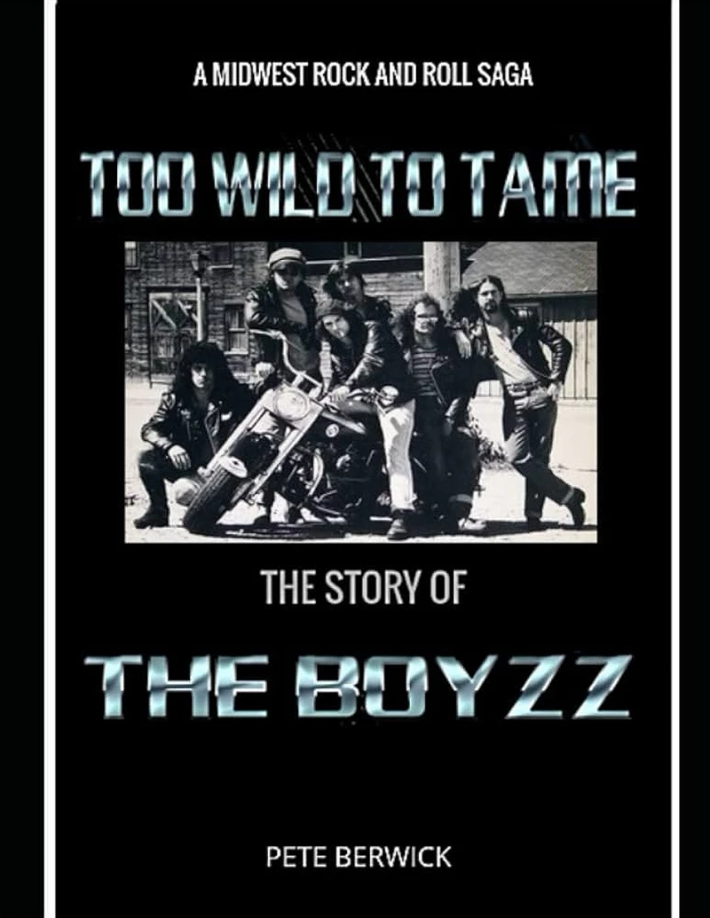 Pete Berwick - ‘Too Wild to Tame’: The story of the Boyzz: