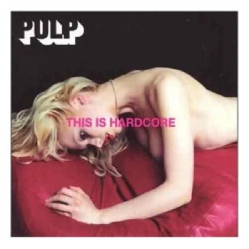 Pulp - This is Hardcore