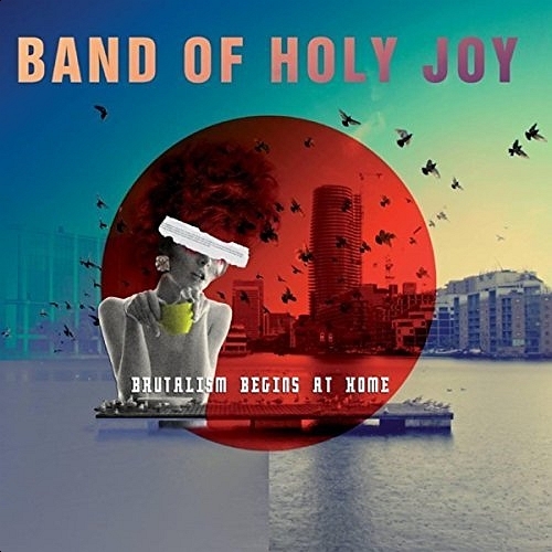 Band Of Holy Joy - Brutalism Begins at Home