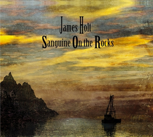 James Holt - Sanguine on the Rocks