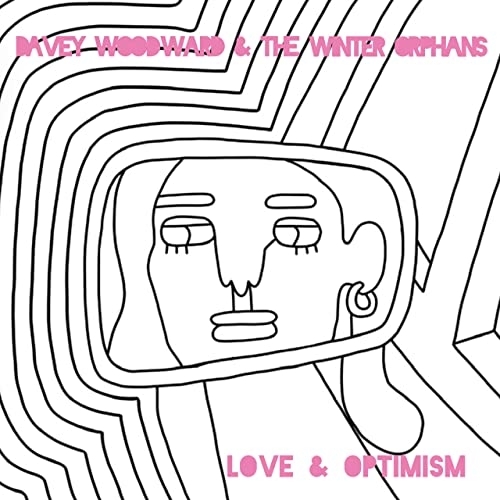 Davey Woodward and the WInter Orphans - Love and Optimism
