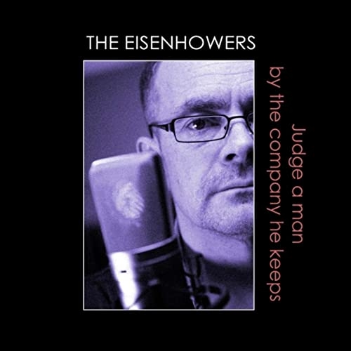 Eisenhowers - Judge a Man By the Company He Keeps
