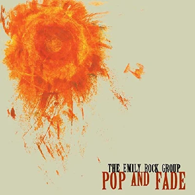Emily Rock Group - Pop and Fade