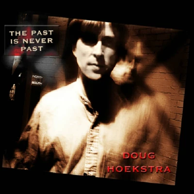 Doug Hoekstra - The Past is Never Past
