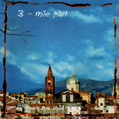 3 Mile Pilot - Songs For An Old Town