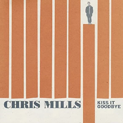 Chris Mills - Kiss It Goodbye