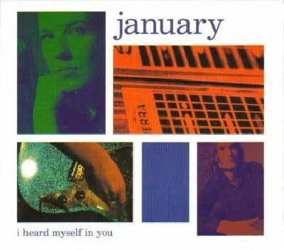 January - I Heard Myself In Yo