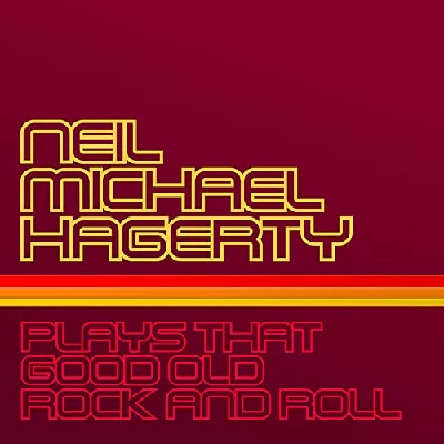 Neil Hagerty - Plays That Good Old Rock And Roll