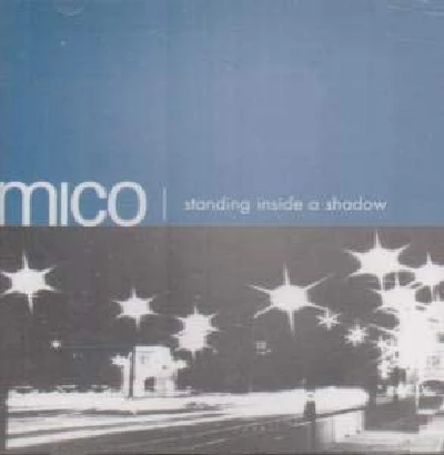 Mico - Standing Inside A Shadow