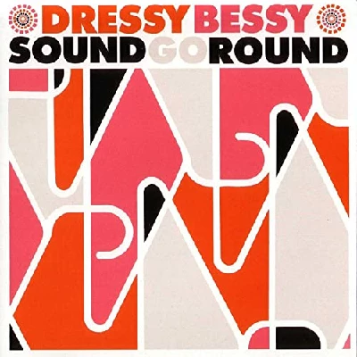 Dressy Bessy - Sound Go Round
