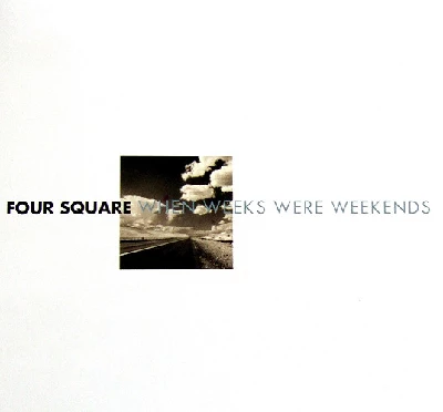 Four Square - When Weeks Were Weekends