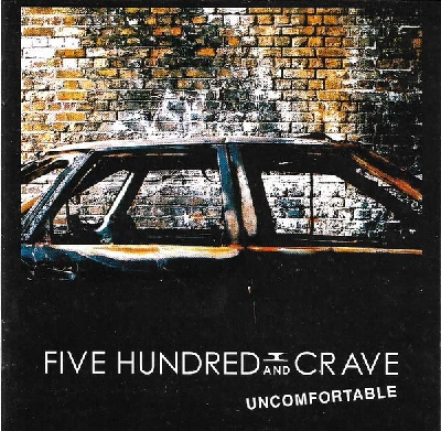 Five Hundred And Crave - Uncomfortable
