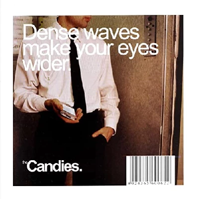 Candies - Dense Waves Make Your Eyes Wider