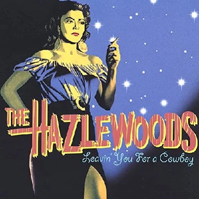 Hazlewoods - Leavin' You For A Cowboy
