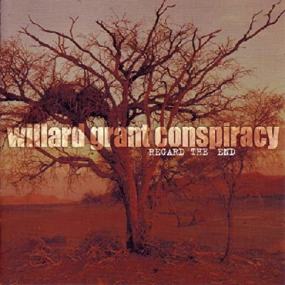 Willard Grant Conspiracy - Regard The End