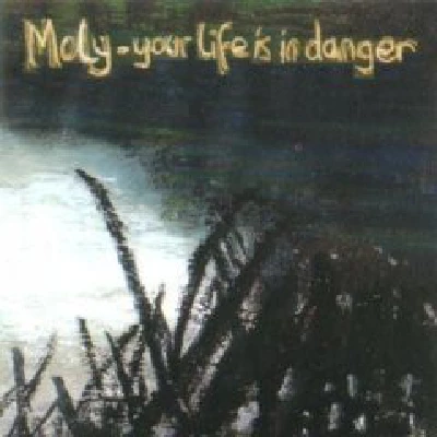 Moly - Your Life In In Danger